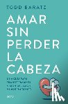 Baratz, Todd - Amar Sin Perder La Cabeza