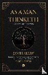 Allen, James, D. Orwell, Ollie - As a Man Thinketh | Complete and Annotated | Includes Commentary, Historical Context and the Life of James Allen
