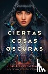 Moreno-Garcia, Silvia - Ciertas Cosas Oscuras