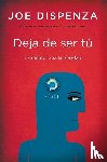 Dispenza - Dispenza: Deja de Ser Tu