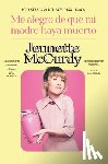 McCurdy, Jennette - Me Alegro de Que Mi Madre Haya Muerto
