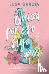 Garcia, Elsa - Quizá Por Eso Sigo Aquí