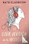Clayborn, Kate - Otra Version de la Historia, La