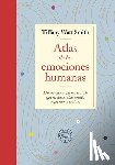 Watt, Tiffany - Atlas de Las Emociones Humanas / The Book of Human Emotions: From Ambiguphobia to Umpty -154 Words from Around the World for How We Feel