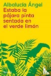 Angel, Albalucia - Estaba la pajara pinta sentada en el verde limon / There Was the Spotted Bird Sitting in the Green Lemon Tree