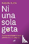 Oliva, Raquel - Ni Una Sola Gota / Not One Drop
