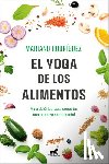 Rodríguez, Mariano - El Yoga de Los Alimentos: Macrobiótica Para Conectar Con Nuestro Ser Esencial / Food Yoga. Macrobiotics to Connect with Our Essential Being