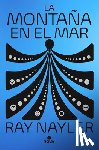 Nayler, Ray - La Montaña En El Mar / The Mountain in the Sea