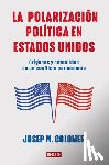 Colomer, Josep M. - La Polarización Política En Estados Unidos / Constitutional Polarization: A Critical Review of the Us Political System: Orígenes Y Actualidad de Un Co