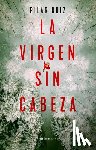 Ruiz, Pilar - La Virgen Sin Cabeza / The Headless Virgin