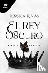 Rivas, Jessica - El Rey Oscuro: El Miedo Es Poder / The Dark King