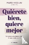 Nicolau, María - Quiérete Bien, Quiere Mejor / Love Yourself Well. Love Better