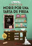 Fluke, Joanne - Morir Por Una Tarta de Fresa / Dying for a Strawberry Shortcake: Misterios de Hanna Swensen / Hanna Swensen Mysteries Volume 3