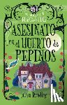 Bradley, Alan - Asesinato En El Huerto de Pepinos / Murder in the Cucumber Orchard: Misterios de Flavia de Luce / Mysteries of Flavia de Luce Volume 1