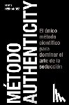 Hernández, Hugo - Método Authenticity: El Único Método Científico Para Dominar El Arte de la Seducción / Authenticity Method