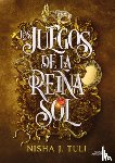 Tuli, Nisha J. - Los Juegos de la Reina Sol / Trial of the Sun Queen