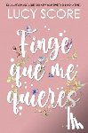 Score, Lucy - Finge Que Me Quieres -V2*