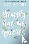 Score, Lucy - Recuerda Que Me Quieres (Benevolence 3)