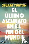 Turton, Stuart - Ultimo Asesinato En El Fin del Mundo, El