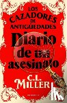 Miller, C. L. - Los Cazadores de Antigüedades. Diario de Un Asesinato / The Antique Hunter's Gu Ide to Murder