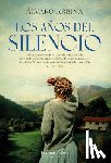 Arbina, Álvaro - Los Años del Silencio (the Years of Silence - Spanish Edition)