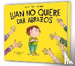 Crespi I. Asensio, Elena - Luan No Quiere Dar Abrazos / Luan Doesn't Want to Give Hugs