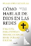 Lopez Gonzalez, Pablo - Como Hablar de Dios En Las Redes