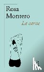 Montero, Rosa - La Carne (60 Aniversario de Alfaguara) / The Flesh
