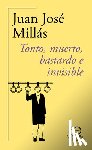 Millás, Juan José - Tonto, Muerto, Bastardo E Invisible (60 Aniversario) / Foolish, Dead, Bastard, and Invisible