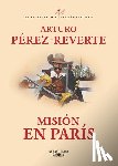 Perez-Reverte, Arturo - Misión En París / Mission in Paris