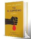 Augusto Roa Bastos - Yo el supremo. Edicion conmemorativa/ I the Supreme. Commemorative Edition
