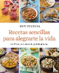 Ventana, Pati - Recetas Sencillas Para Alegrarte La Vida / Easy Recipes to Make Your Life Happier