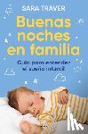 Traver, Sara - Buenas Noches En Familia. Guía Para Entender El Sueño Infantil / Good Family Nights. a Guide to Understand Infant Sleep