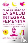 Jimenez, Radharani - El Gran Libro de la Salud Integral Femenina: Una Guía Para La Plenitud del Cuerp O, La Mente Y El Espíritu / The Big Book of Comprehensive Women's Hea