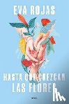 Rojas, Eva - Hasta Que Crezcan Las Flores / Till Flowers Grow