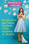 Giordano, Raphaelle - La Palomita Que Había Olvidado Cómo Explotar de Alegría / The Little Kettle Corn Who Forgot How to Burst with Joy