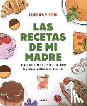 Toñi, Lorena Y. - Las Recetas de Mi Madre: La Primera Vez Que Te Divertirás Leyendo Un Libro de Recetas / Mom's Recipes