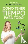 Ramírez, Patricia - Cómo Tener Tiempo Para Todo / How to Have Time for Everything