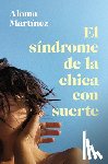 Martínez, Aloma - Martínez, A: Síndrome de la Chica Con Suerte / The Lucky Gir