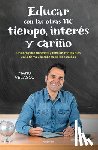Velasco, Manu - Educar Con Las Otras Tic: Tiempo, Interés Y Cariño / Educate with the Other Tics: Time, Interest, and Caring
