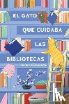 Natsukawa, Sosuke - El Gato Que Cuidaba Las Bibliotecas / The Cat Who Saved the Library