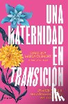 Marzá Clement, Carolina - Una Maternidad En Transición / Maternity in Transition
