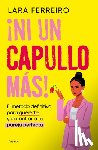 Ferreiro, Lara - ¡Ni Un Capullo Más! El Método Definitivo Para Quererte Y Encontrar a Tu Pareja Perfecta / Not One More Jerk!