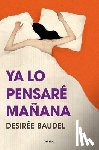 Baudel, Desirée - YA Lo Pensaré Mañana/ I'll Think about It Tomorrow