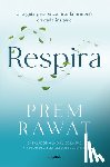Rawat, Prem - Respira. Una Guía Para Encontrar La Armonía En Cada Instante / Breath, Wake Up to Life