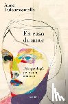 Dufourmantelle, Anne - En Caso de Amor/ In the Case of Love