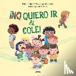 Ortega, Daniel López - ¡(No) Quiero IR Al Cole! / I (Don't) Do Want to Go to School!