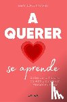 López Navarro, Elena - A Querer Se Aprende: Entiende Tu Historia de Vida Y Construye Relaciones Sanas / Learning to Love: Understand Your Life Story and Build Healthy Relati