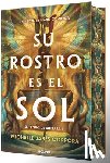 Jabès Corpora, Michelle - Su Rostro Es El Sol (Edición Especial Limitada Con Cantos Pintados Con Diseño) / His Face Is the Sun ( Special Limited Edition Spayed Edges)