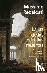 Recalcati, Massimo - Luz de Las Estrellas Muertas, La